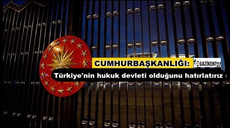 T&uuml;rkiye'nin hukuk devleti olduğunu hatırlatırız