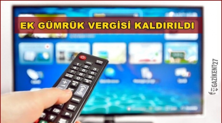 TV’de ek gümrük vergisi kaldırıldı