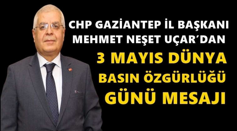 Uçar’dan Dünya Basın Özgürlüğü Günü mesajı