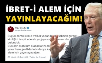 Uğur Dündar: İbret-i alem için yayınlayacağım