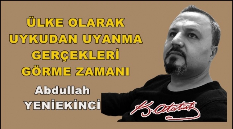 Ülke olarak uykudan uyanma zamanı...