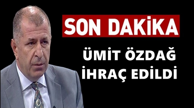 Ümit Özdağ, İYİ Parti'den ihraç edildi...