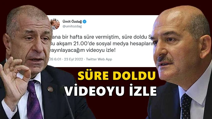 Ümit Özdağ, Soylu'ya saat verdi: Yayınlayacağım videoyu izle!