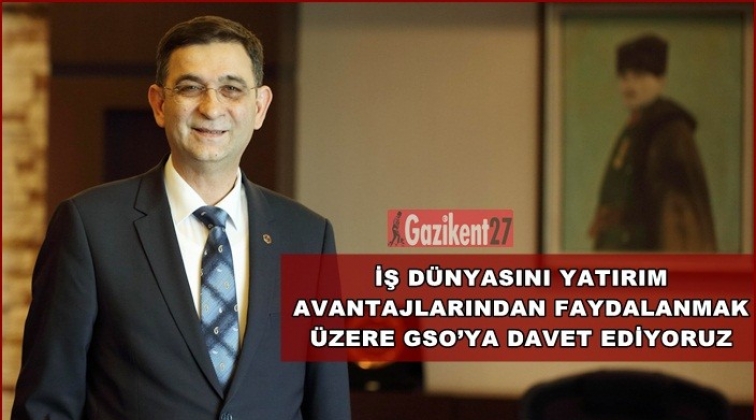 Ünverdi, doğru yatırım için GSO’ya davet etti