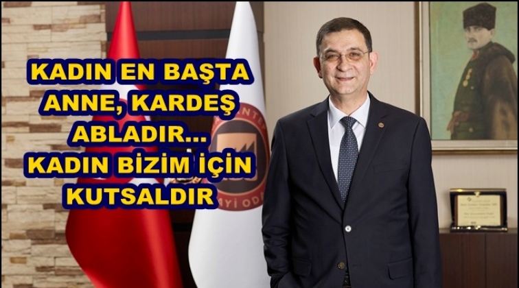 Ünverdi: Kadın bizim için kutsaldır