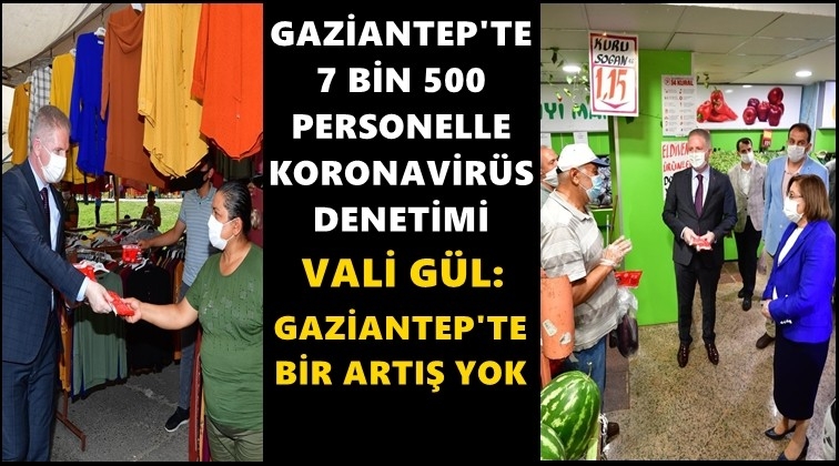 Vali Gül: Gaziantep özelinde artış yok!