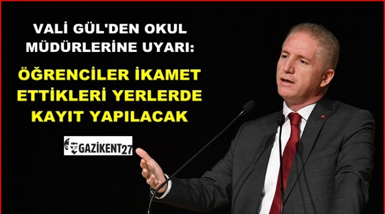 Vali Gül okul müdürlerini uyardı!