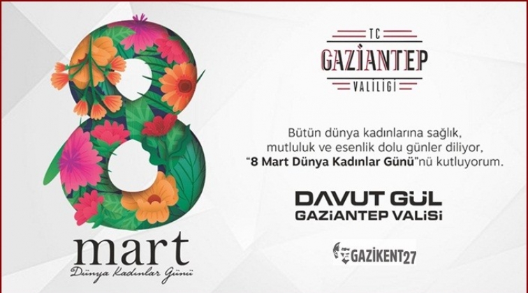 Vali G&uuml;l'den Kadınlar G&uuml;n&uuml; mesajı