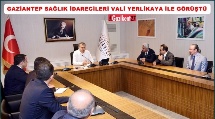 Vali Yerlikaya, sağlık idarecileriyle buluştu