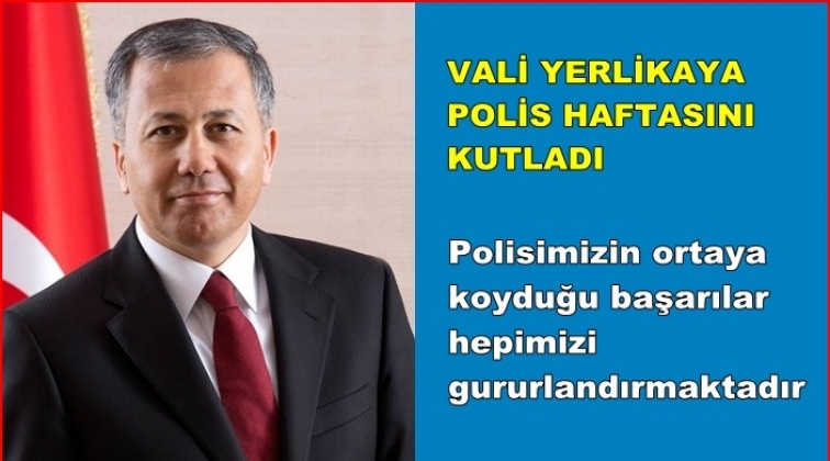 Vali Yerlikaya'dan Polis Haftası mesajı