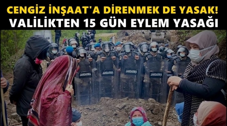 Valilikten İkizdere halkına eylem yasağı!