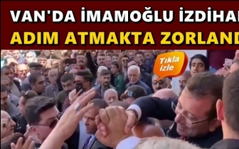 Van'da İmamoğlu izdihamı...