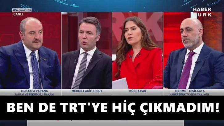 Varank: Ben de TRT'ye hiç çıkmadım!