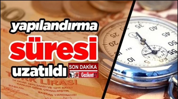 Vergi bor&ccedil;larının yapılandırma s&uuml;resi uzatıldı