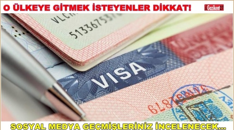 Vize isteyenlerin sosyal medya geçmişleri incelenecek