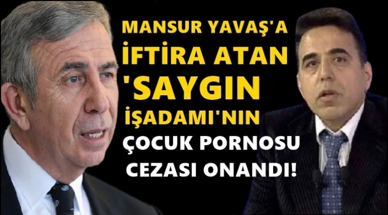 Yavaş'a iftira atana 'çocuk pornosu' cezası...