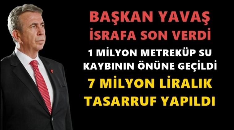 Yavaş’tan 7 milyon liralık su tasarrufu