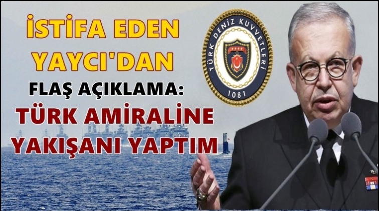 Yaycı: Türk amiraline yakışanı yaptım!