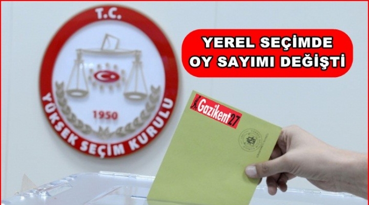 Yerel se&ccedil;imlerde oy sayımında değişiklik!