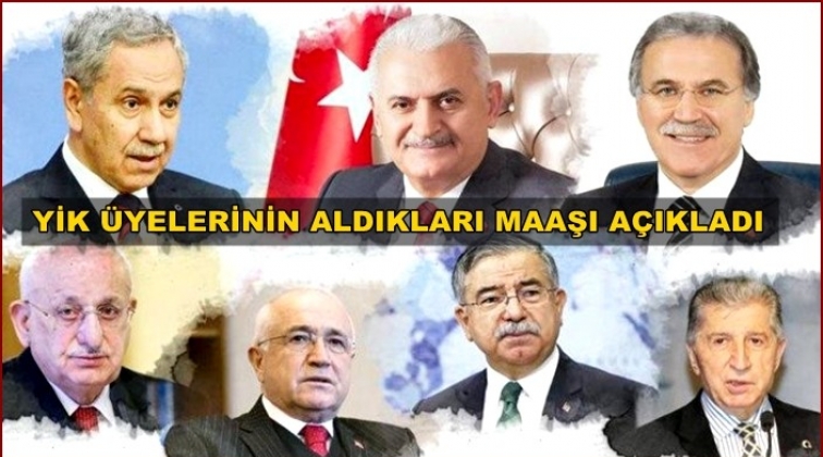 YİK &uuml;yelerinin maaşları ne kadar?