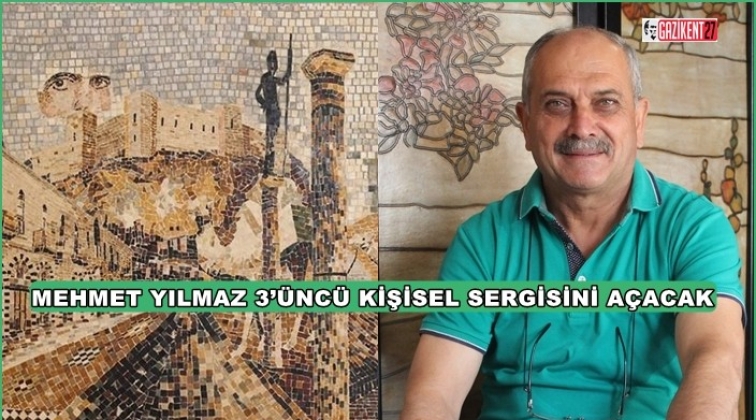 Yılmaz, 7 Eylül’de 3’üncü kişisel sergisini açacak