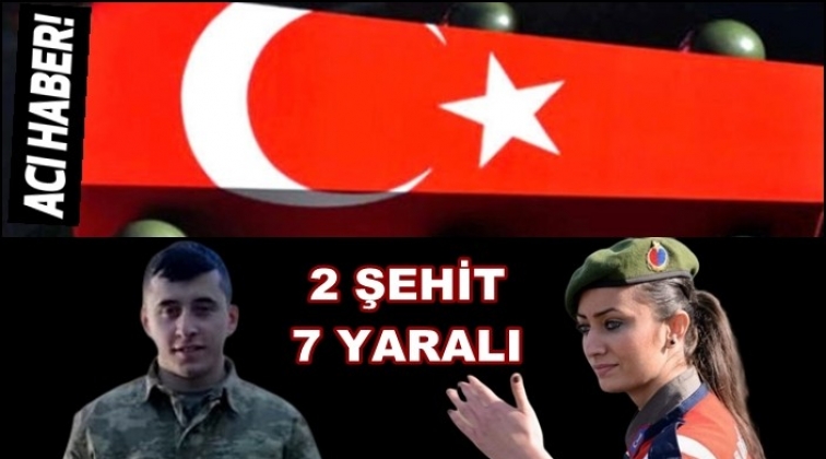 Yine ciğerimiz yandı: 2 şehit 7 yaralı