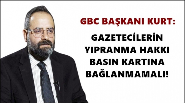 Yıpranma hakkı basın kartına bağlanmamalı