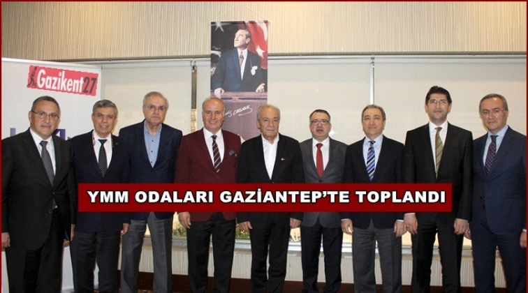 YMM Odaları Gaziantep&rsquo;te toplandı
