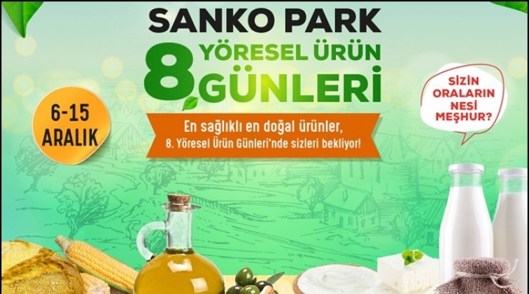 Yöresel Ürün Günleri 8. kez Sanko Park'ta
