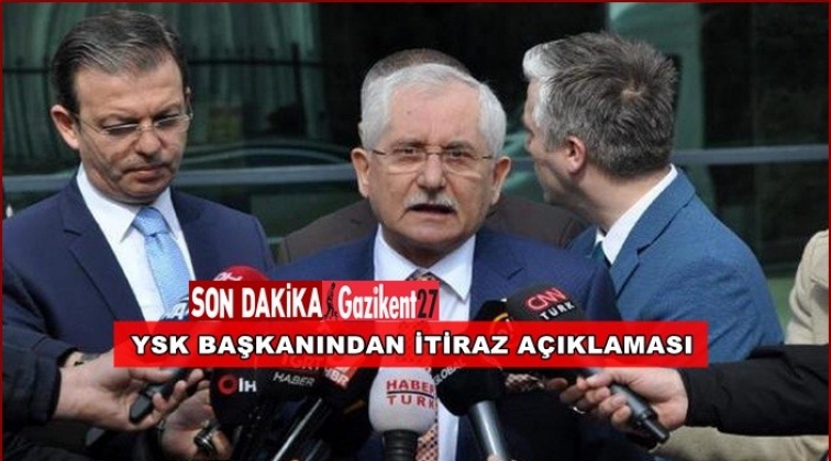 YSK Başkanı: İtiraz s&uuml;reci devam ediyor