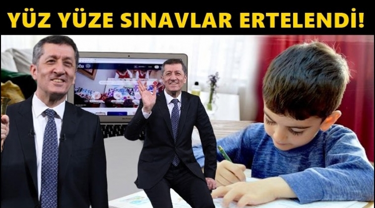 Yüz yüze sınavlar ertelendi!