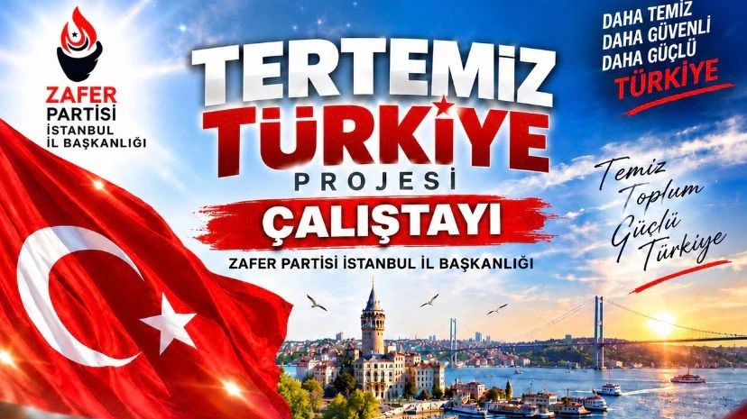 Zafer Partisi İstanbul'da, &ldquo;Tertemiz T&uuml;rkiye&rdquo; &ccedil;alıştayı d&uuml;zenliyor