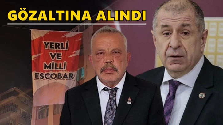 Zafer Partili Başkana 'Yerli ve Milli Escobar' gözaltısı...