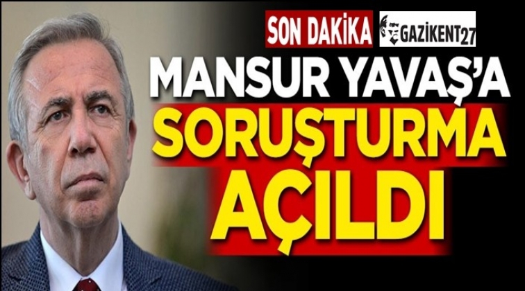 Mansur Yavaş'a soruşturma