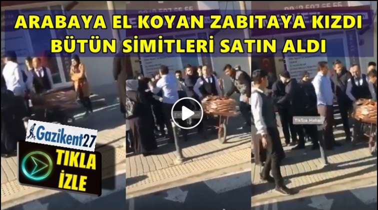 Zabıtaya kızdı, b&uuml;t&uuml;n simitleri satın aldı!