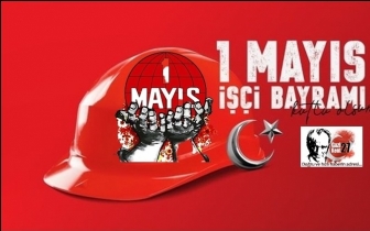 1 Mayıs İş&ccedil;i Bayramı kutlu olsun...