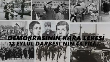 12 Eylül darbesinin üzerinden 43 yıl geçti!