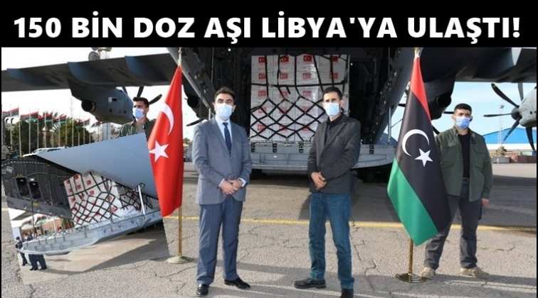 150 bin doz Covid-19 aşısı Libya'ya ulaştı!