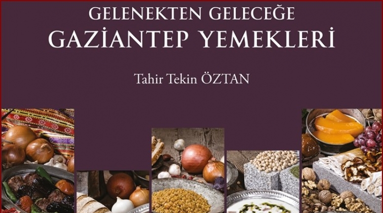 Gelenekten Geleceğe Gaziantep Yemekleri