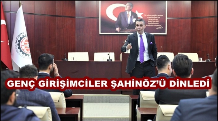 Genç Girişimciler Şahinöz’ü dinledi