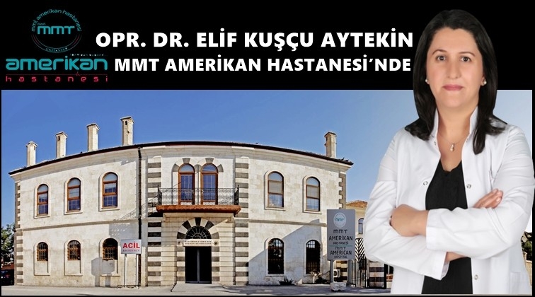 Opr. Dr. Elif Kuş&ccedil;u hasta kabul&uuml;ne başladı