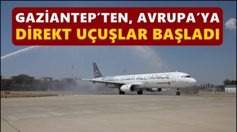 Gaziantep&rsquo;ten Avrupa&rsquo;ya direkt u&ccedil;uşlar başladı