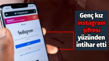 17 yaşındaki kız, Instagram şifresi yüzünden canına kıydı!