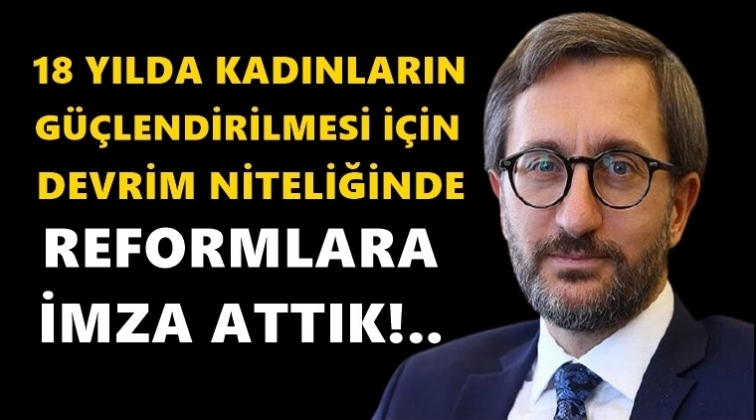 '18 yılda kadınların i&ccedil;in devrimler yaptık'