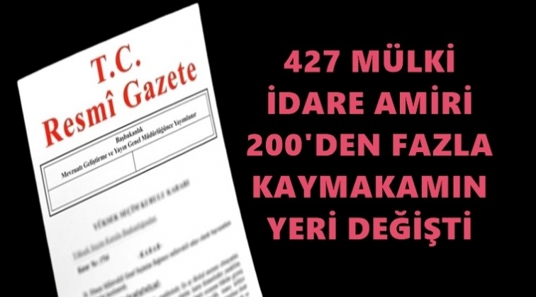 200&rsquo;den fazla kaymakam değişti