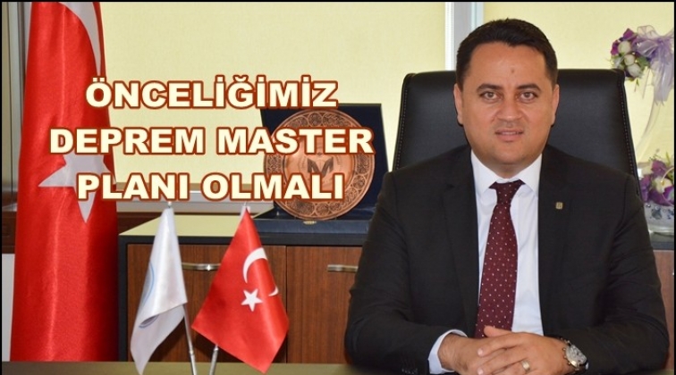 "2020'de deprem master planı &ouml;nceliğimiz olmalı"
