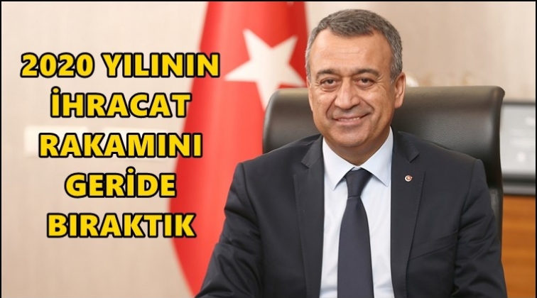 2020'nin toplam ihracatını geride bıraktık...