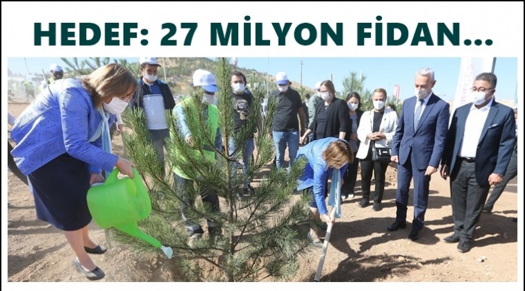 27 milyon fidan hedefi i&ccedil;in...