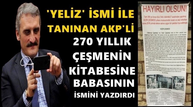 270 yıllık &ccedil;eşmeye babasının adını yazdırdı!