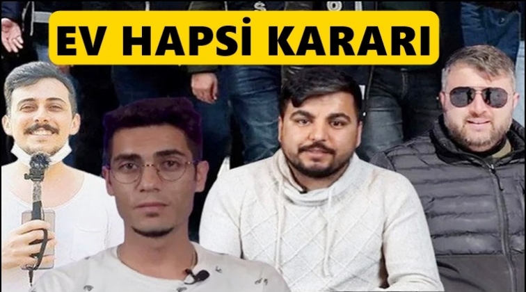 3 YouTuber hakkında ev hapsi kararı!